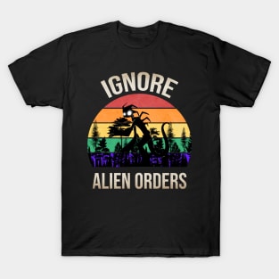 Ignore Alien Orders T-Shirt